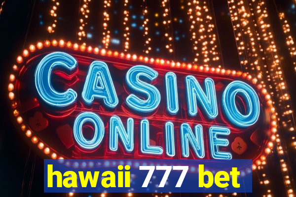 hawaii 777 bet